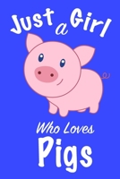 Just A Girl Who Loves Pigs :Journal for girls, funny gift for girls 1672766877 Book Cover