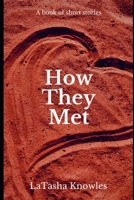 How They Met: A book of short stories 1652400842 Book Cover