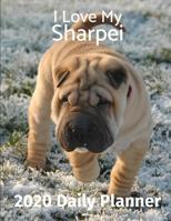 I Love My Sharpei: 2020 Daily Planner 1083116002 Book Cover