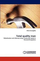 Total quality man: Globalization and LifeLong Living. Producing Capital in Personal Ecosystems 3838343948 Book Cover