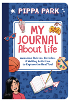 My Journal About Life: Awesome Quizzes, Listicles & Writing Activities to Explore the Real You! (Pippa Park) 1944020683 Book Cover