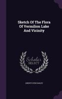 Sketch Of The Flora Of Vermilion Lake And Vicinity... 1277233055 Book Cover