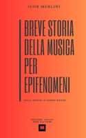 Breve Storia della Musica per Epifenomeni: Dalle origini ai giorni nostri (Italian Edition) B0C9SNDR28 Book Cover