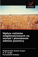 Wplyw re&#380;imów wilgotno&#347;ciowych na wzrost i plonowanie odmian pszenicy 6203671398 Book Cover