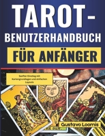 Tarot-Benutzerhandbuch für Anfänger: Sanfter Einstieg mit Kartengrundlagen und einfachen Layouts (German Edition) B0GNJG9HFG Book Cover