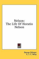 Nelson: The Life Of Horatio Nelson 1430476427 Book Cover