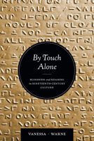 By Touch Alone: Blindness and Reading in Nineteenth-Century Culture (Corporealities: Discourses Of Disability) 0472077511 Book Cover