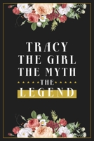 Tracy The Girl The Myth The Legend: Lined Notebook / Journal Gift, 120 Pages, 6x9, Matte Finish, Soft Cover 1674409990 Book Cover