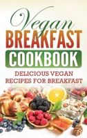 Vegan Breakfast Cookbook: Delicious Vegan Recipes for Breakfast 172352977X Book Cover