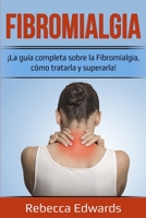 Fibromialgia: ¡La guía completa sobre la Fibromialgia, cómo tratarla y superarla! 1761035517 Book Cover