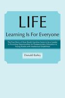 Life Learning Is for Everyone: The True Story of How South Carolina Came to Be a Leader in Providing Opportunities for Postsecondary Education to You 1469779277 Book Cover