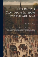 Republican Campaign Edition for the Million: Containing the Republican Platform, the Lives of Fremont and Dayton, With Beautiful Steel Portraits of ... Independence, and the Constitution of the U 1021716561 Book Cover