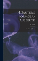 H. Sauter's Formosa-Ausbeute: Formicidae (Hym.). 1013502752 Book Cover