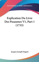 Explication Du Livre Des Pseaumes V1, Part 1 (1733) 1104746581 Book Cover