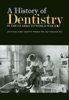 A History of Dentistry in the U.S. Army to World War II 0160821592 Book Cover
