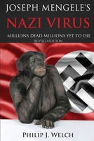 Joseph Mengele's Nazi Virus: Millions Dead Millions Yet To Die (Revised Edition) 196861527X Book Cover