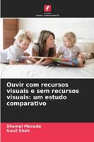 Ouvir com recursos visuais e sem recursos visuais: um estudo comparativo 6209280811 Book Cover