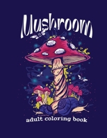 mushroom adult coloring book: A wonderful book with different types of mushrooms and snails to relax and relieve stress and an ideal gift for mushroom lovers matte purple 8.5*11. B09TDSCGS1 Book Cover