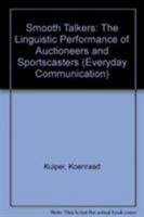Smooth Talkers: The Linguistic Performance of Auctioneers and Sportscasters (Everyday Communication : Case Studies of Behavior in Context) 0805817204 Book Cover
