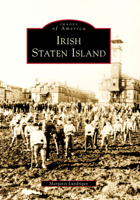 Irish Staten Island (Images of America: New York) 0738562793 Book Cover