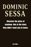 Dominic Sessa: Discover the price of stardom; this is the story they didn't want you to know. B0F7ZBSGXN Book Cover