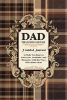 Dad, This is Why I Love you: A Guided Journal to Help You Express Your Love, Gratitude, and Memories with the Ones Who Matter Most 1967793050 Book Cover
