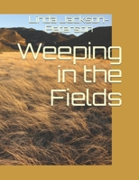 Weeping in the Fields 1792828969 Book Cover
