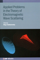 Applied Problems in the Theory of Electromagnetic Wave Scattering 0750339772 Book Cover