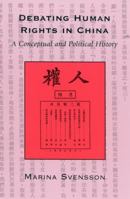 Debating Human Rights in China: A Conceptual and Political History 0742516970 Book Cover