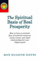 The Spiritual Basis of Real Prosperity: How to Always Be in the Flow of Resources and Supportive Events and Relationships for Your Highest Good 0877072019 Book Cover