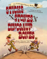 Sticks 'n' Stones 'n' Dinosaur Bones: Being a Whimsical Take on a (Pre)Historical Event 1939322251 Book Cover
