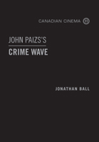 John Paizs's Crime Wave 1442616172 Book Cover