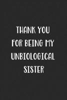 Thank You For Being My Unbiological Sister: Blank Lined Best Friend Journal For Women 1707993505 Book Cover