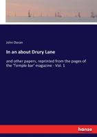 In and about Drury Lane: And Other Papers, Reprinted from the Pages of the 'Temple Bar' Magazine, Volume 1 3337250742 Book Cover