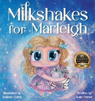 Milkshakes for Marleigh: A Story of Magic, Mateship, & Life-Saving Kindness 1956837892 Book Cover