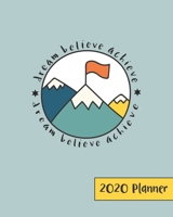 Dream Believe Achieve 2020 Planner: Weekly Planner | Blue Version 165784742X Book Cover