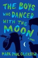 The Boys Who Danced With The Moon 1775111105 Book Cover