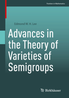 Advances in the Theory of Varieties of Semigroups 3031164962 Book Cover