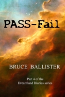 PASS-Fail: Part 4 of the Dreamland Diaries Series 1733257187 Book Cover