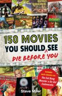 150 Movies You Should Die Before You See 1440503621 Book Cover