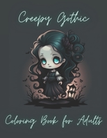Creepy Gothic: Coloring Book for Adults B0BXNCQHGG Book Cover