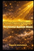 The Celestial Quantum Wheels (Tikkun Tapestry Weavers) B0H6VR8395 Book Cover