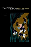 The Patient as Victim and Vector Ethics and Infectious Disease 0197564542 Book Cover