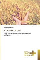 A L'AUTEL DE DIEU: Essai sur la signification spirituelle de l'offrande 6137372944 Book Cover
