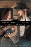 No Shadow of Turning Above the Mist 1662878176 Book Cover