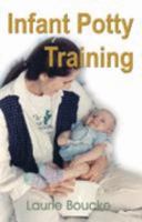 Infant Potty Training : A Gentle and Primeval Method Adapted to Modern Living 1888580305 Book Cover