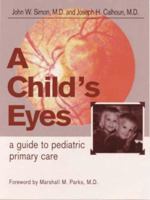 A Child's Eyes: A Guide to Pediatric Primary Care 0937404527 Book Cover