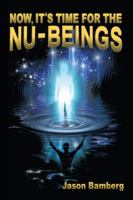 Now, It's Time for the NU-Beings 1477203737 Book Cover