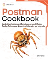 Postman Cookbook: Hand-picked Solutions and Techniques across API Design, Testing, Performance, Networking, Kubernetes and Integration 8119177789 Book Cover