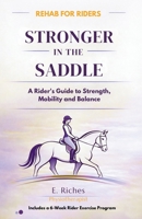 Stronger in the Saddle: A riders guide to strength, mobility and balance B0GR5YJFDY Book Cover